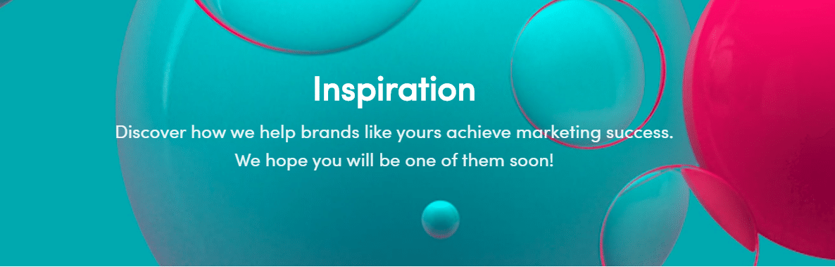 Discover how we help brands like yours achieve marketing success. We hope you wil be one of them soon! 